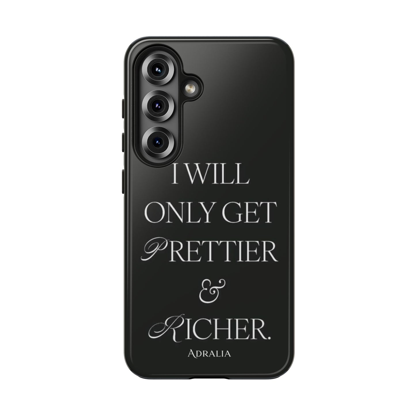 Tough Phone Case — “I Will Only Get Prettier & Richer.” Glossy Protective Phone Cover