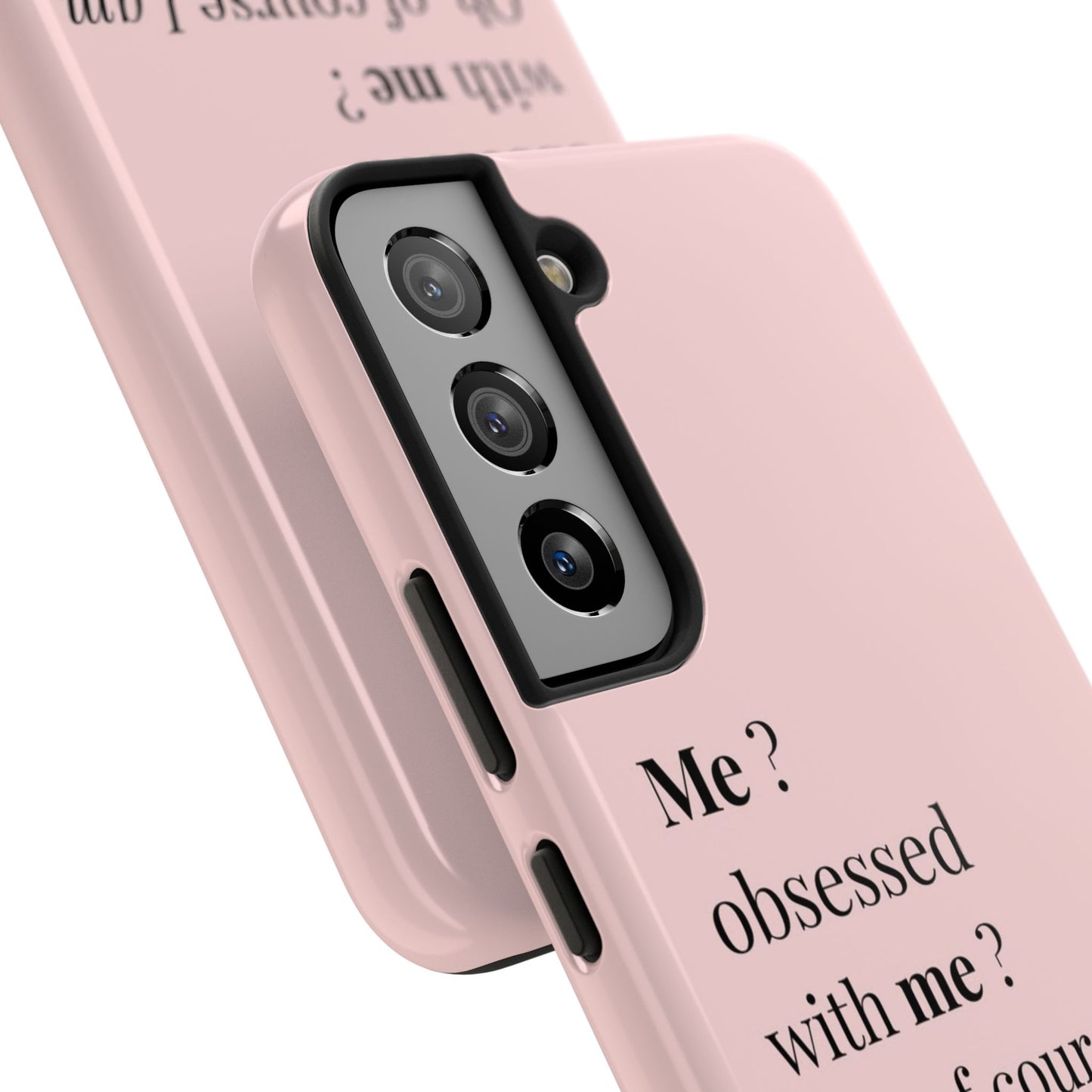 Tough Phone Case — "Me? Obsessed With Me? Oh, of course I am" Pink Protective Case