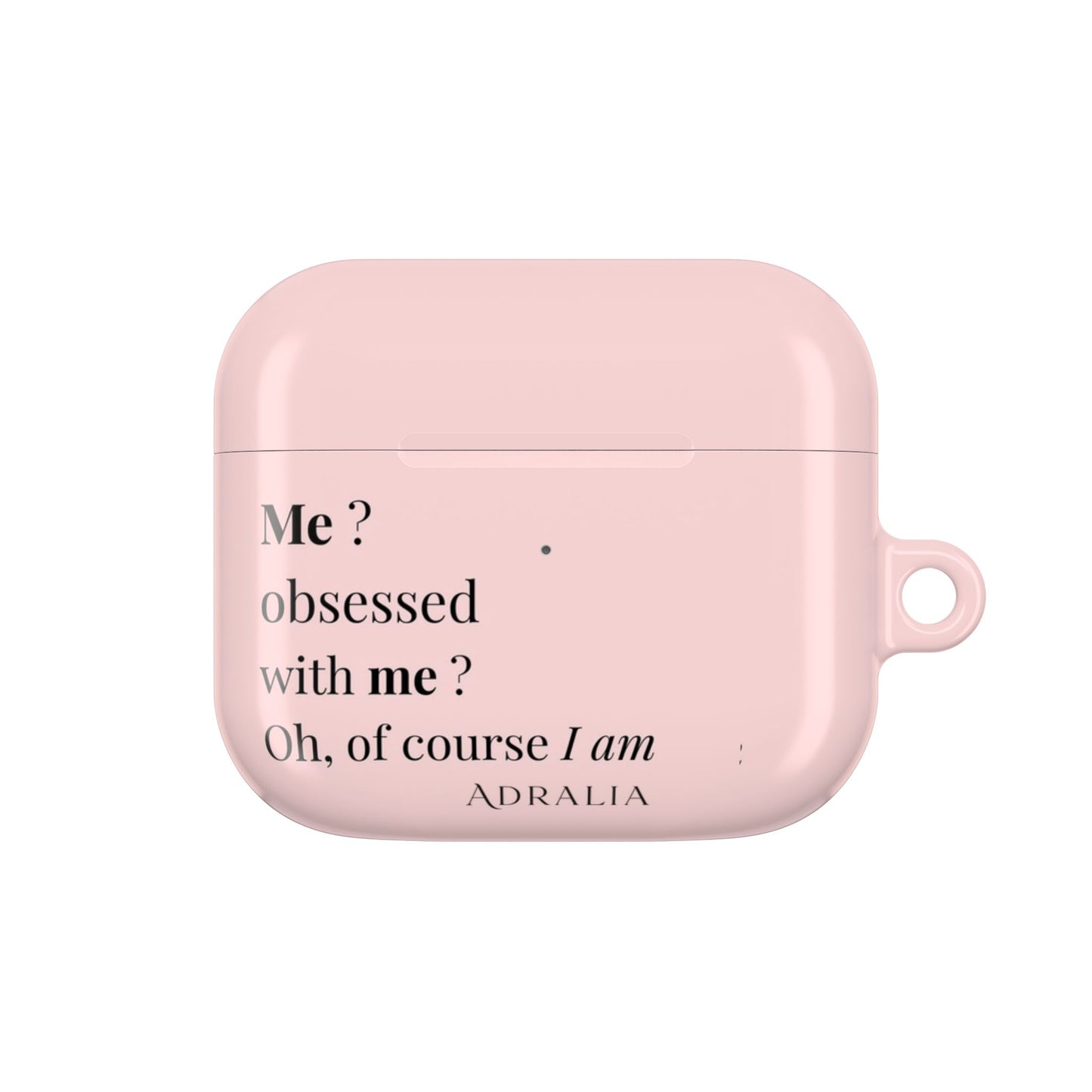 AirPods Case — Pink "Me? Obsessed with me? Oh, of course I am" Silicone Cover