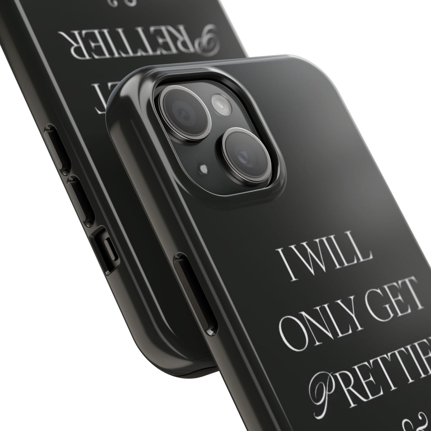 Tough Phone Case — “I Will Only Get Prettier & Richer.” Glossy Protective Phone Cover