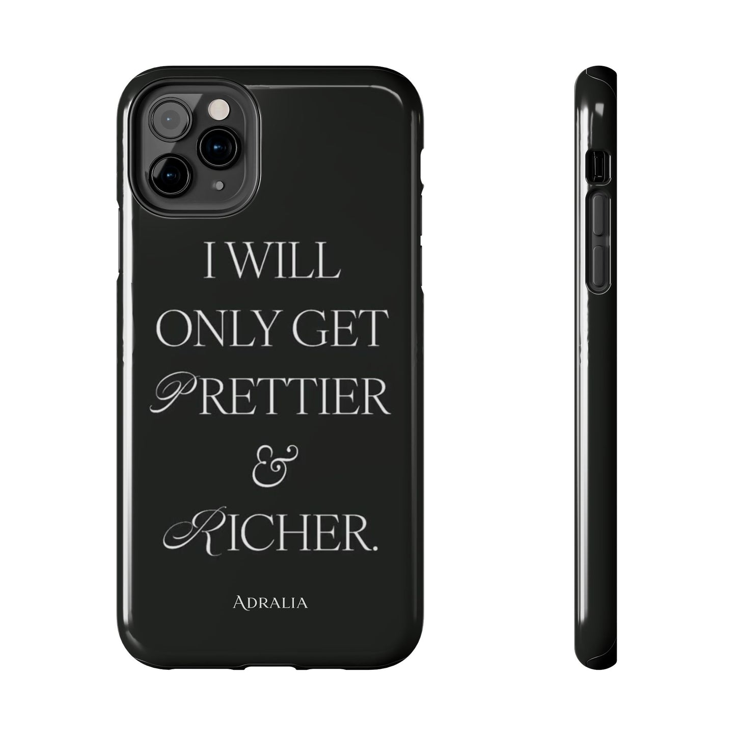 Tough Phone Case — “I Will Only Get Prettier & Richer.” Glossy Protective Phone Cover