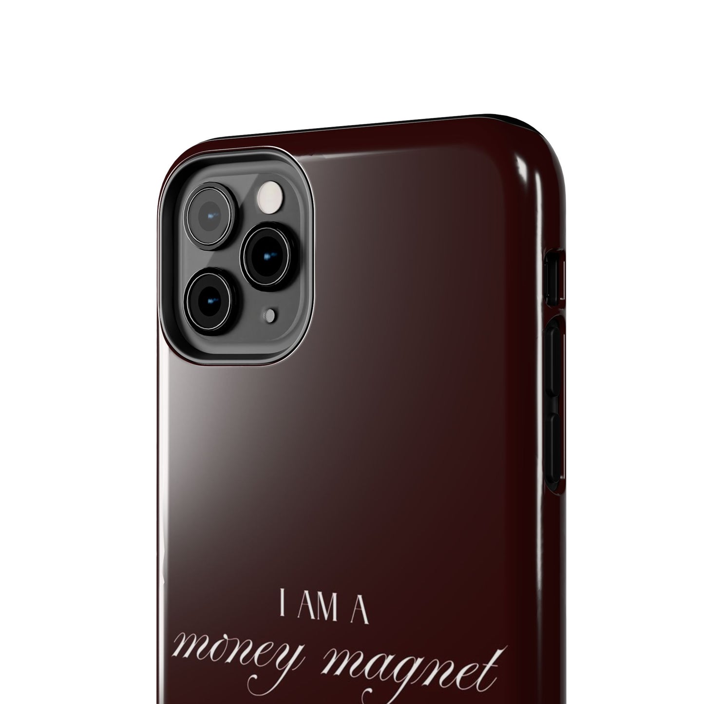 I Am a Money Magnet Tough Phone Case — Protective Glossy Phone Cover with Motivational Script