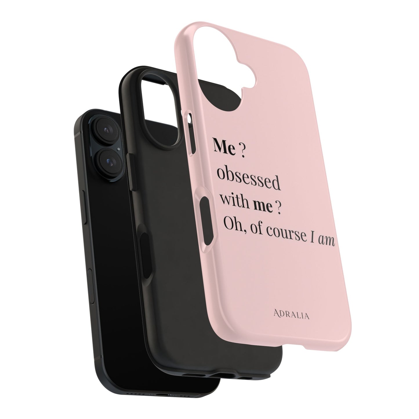 Tough Phone Case — "Me? Obsessed With Me? Oh, of course I am" Pink Protective Case
