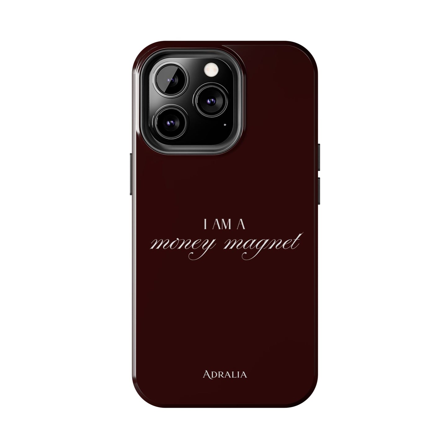 I Am a Money Magnet Tough Phone Case — Protective Glossy Phone Cover with Motivational Script