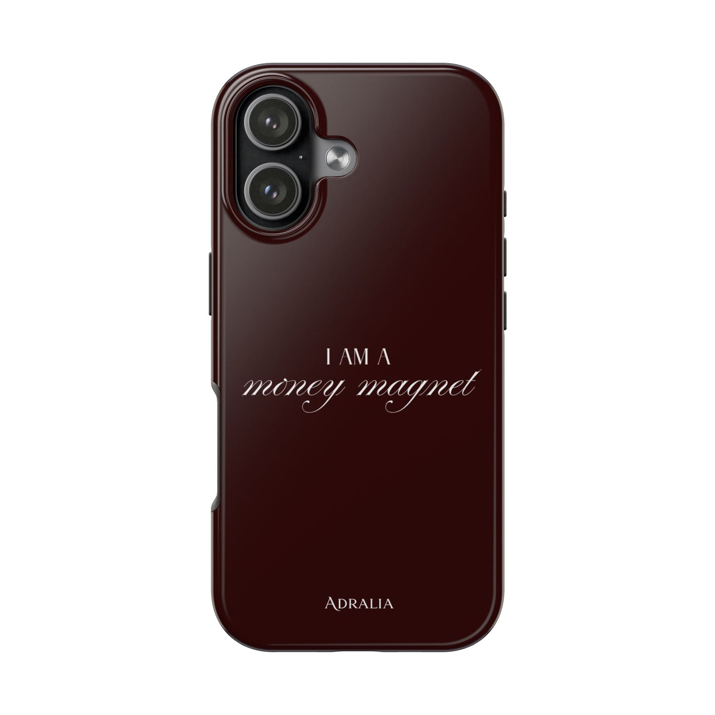 I Am a Money Magnet Tough Phone Case — Protective Glossy Phone Cover with Motivational Script