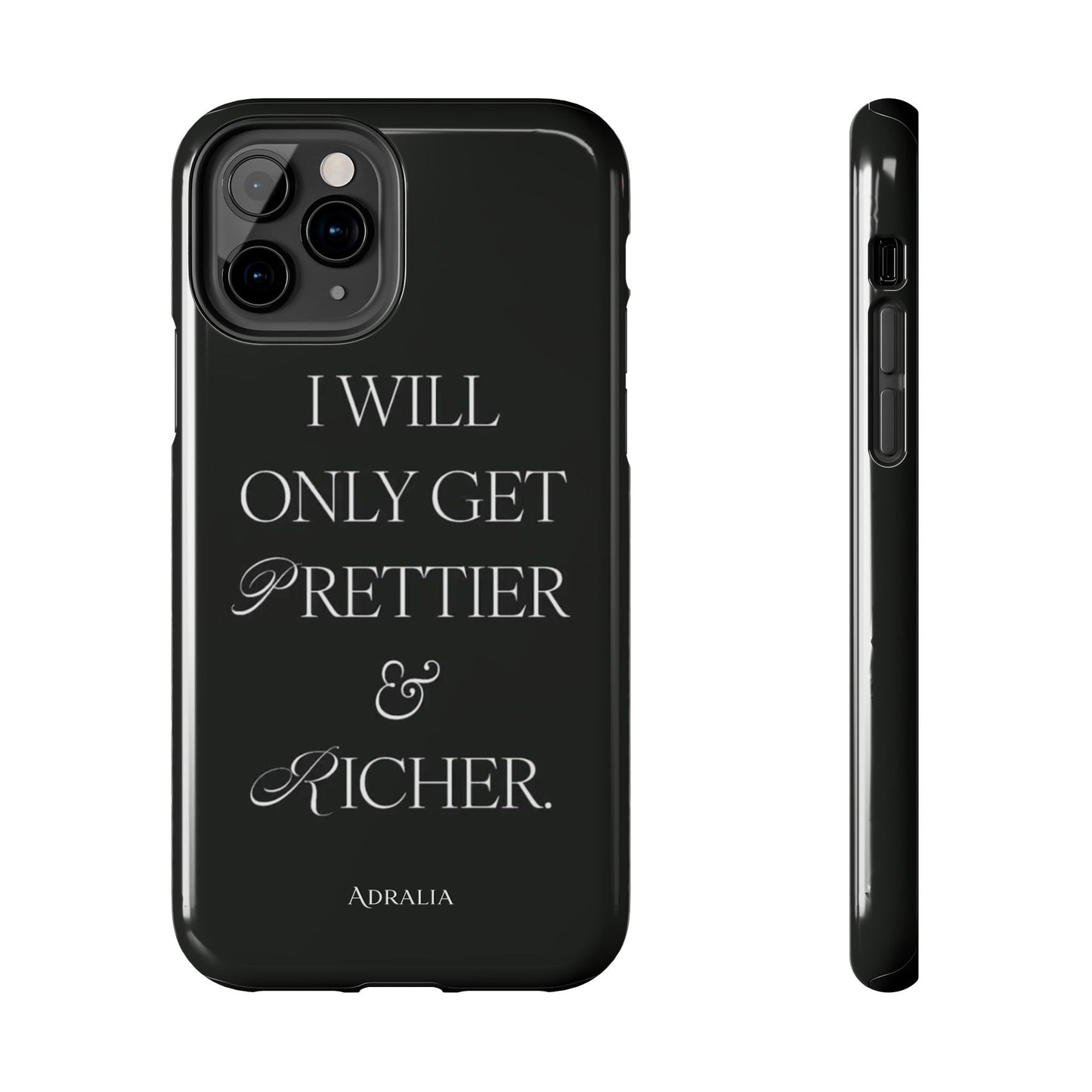 Tough Phone Case — “I Will Only Get Prettier & Richer.” Glossy Protective Phone Cover