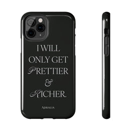 Tough Phone Case — “I Will Only Get Prettier & Richer.” Glossy Protective Phone Cover