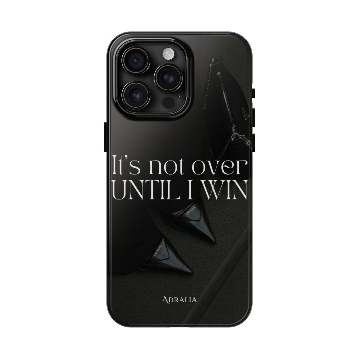 It's Not Over Until I Win Tough Phone Case — Motivational Black Protective Cover