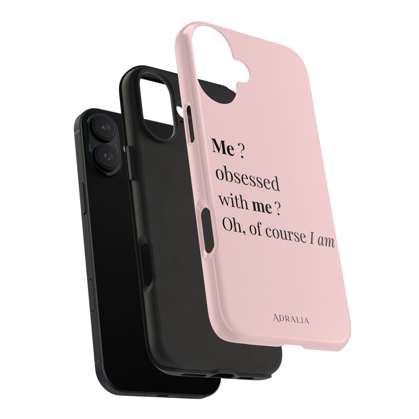 Tough Phone Case — "Me? Obsessed With Me? Oh, of course I am" Pink Protective Case