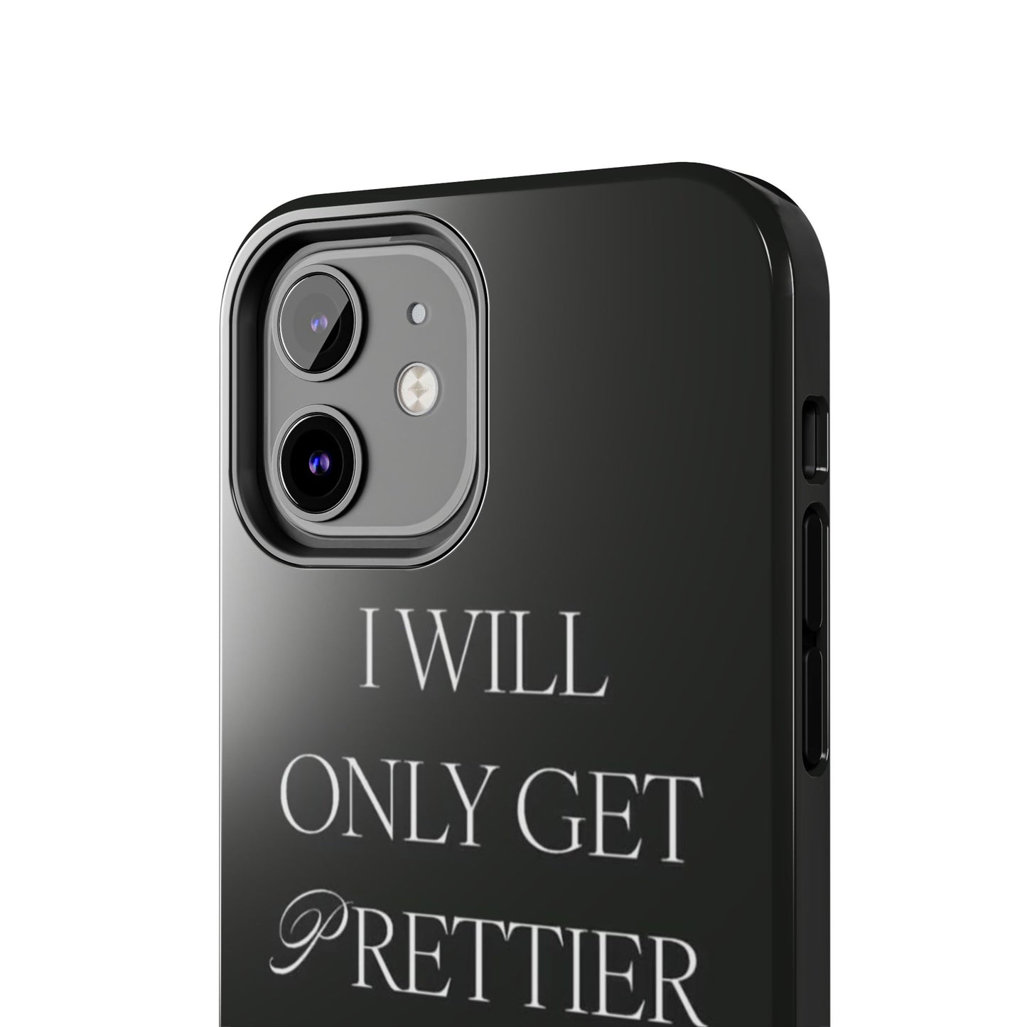 Tough Phone Case — “I Will Only Get Prettier & Richer.” Glossy Protective Phone Cover