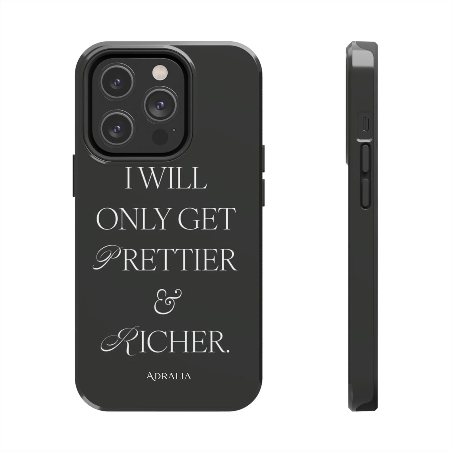 Tough Phone Case — “I Will Only Get Prettier & Richer.” Glossy Protective Phone Cover