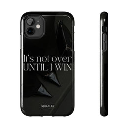 It's Not Over Until I Win Tough Phone Case — Motivational Black Protective Cover