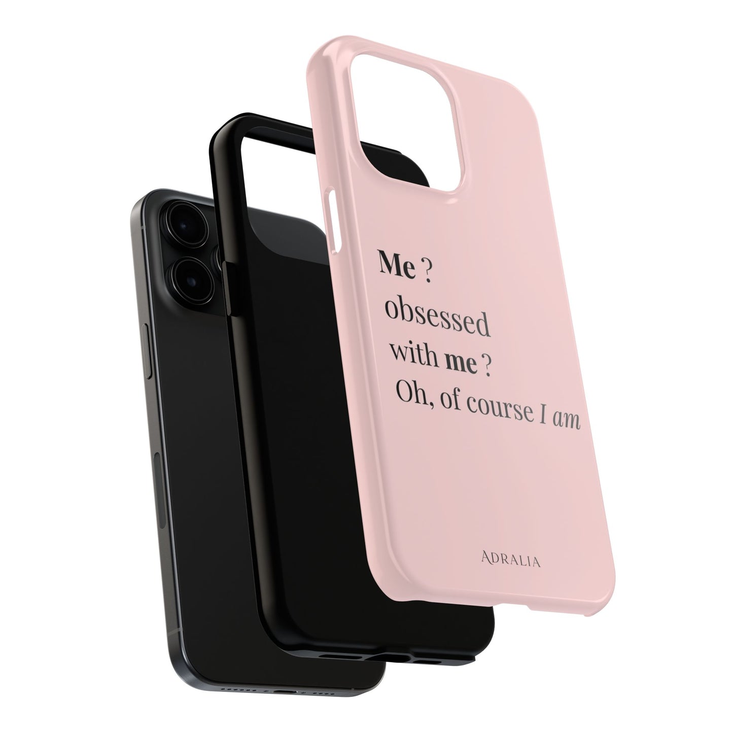 Tough Phone Case — "Me? Obsessed With Me? Oh, of course I am" Pink Protective Case