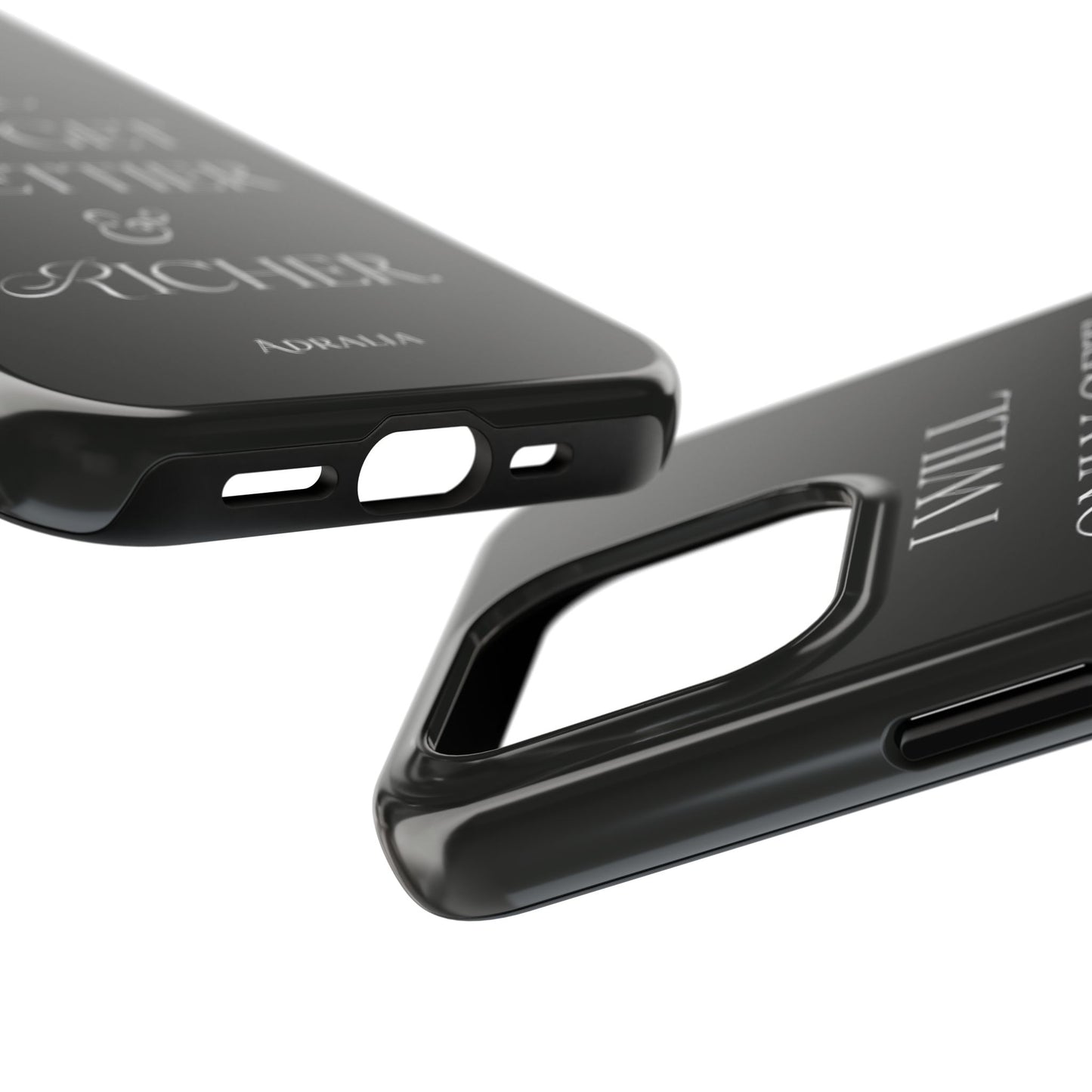 Tough Phone Case — “I Will Only Get Prettier & Richer.” Glossy Protective Phone Cover