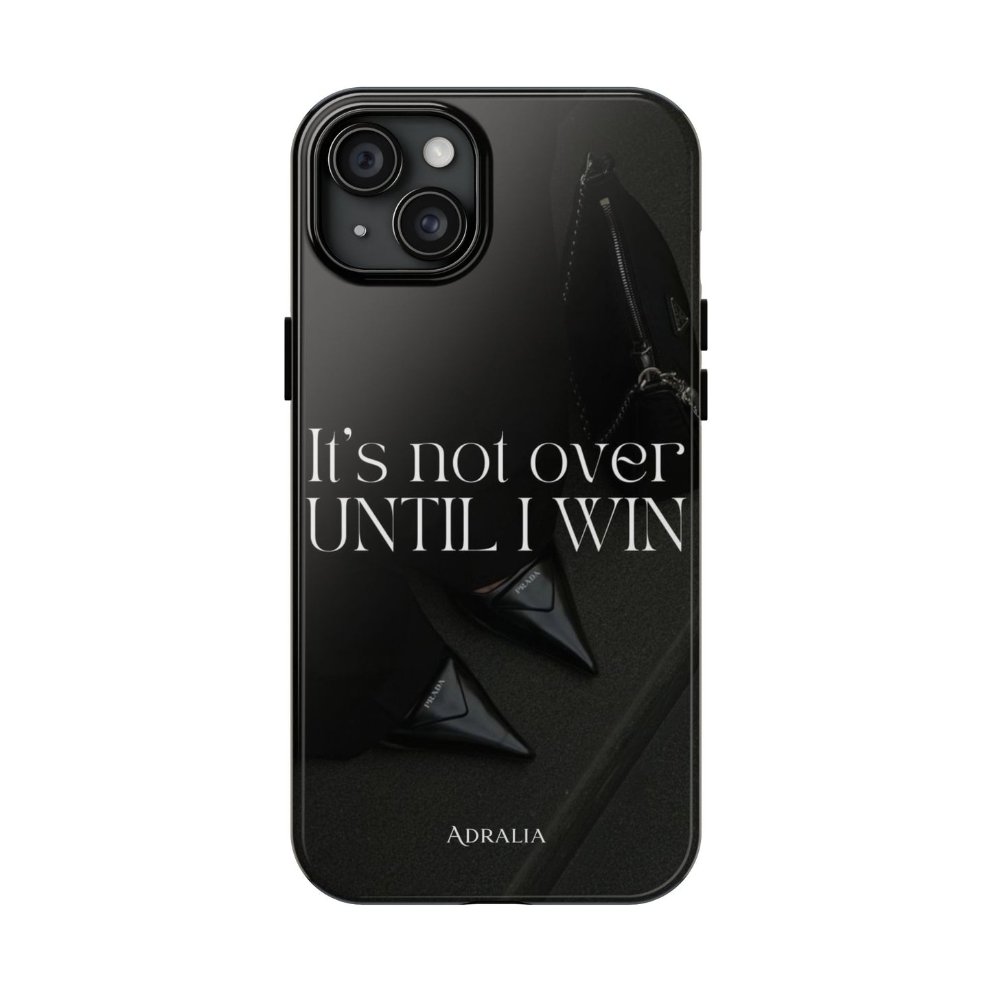 It's Not Over Until I Win Tough Phone Case — Motivational Black Protective Cover