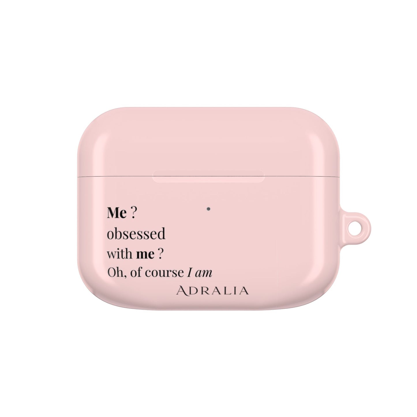 AirPods Case — Pink "Me? Obsessed with me? Oh, of course I am" Silicone Cover