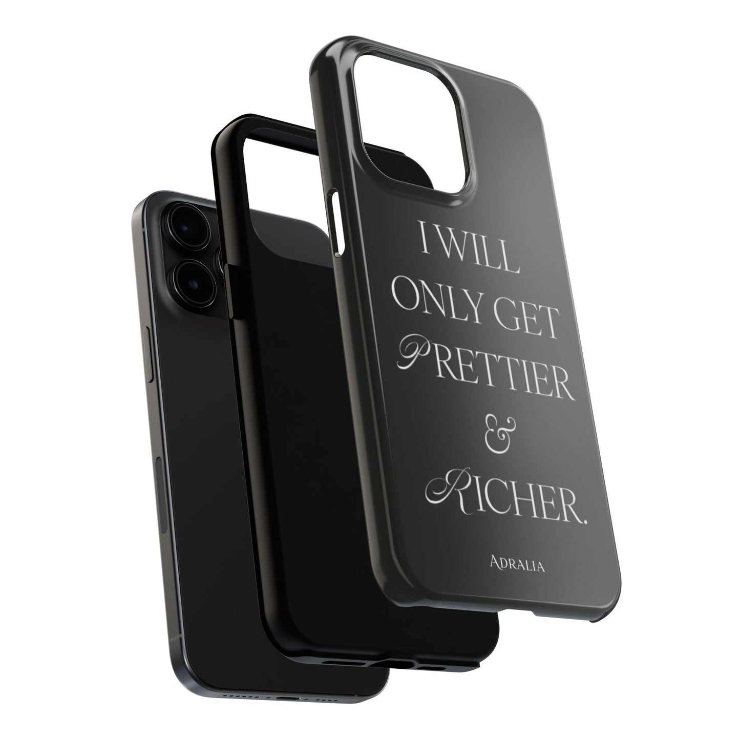 Tough Phone Case — “I Will Only Get Prettier & Richer.” Glossy Protective Phone Cover