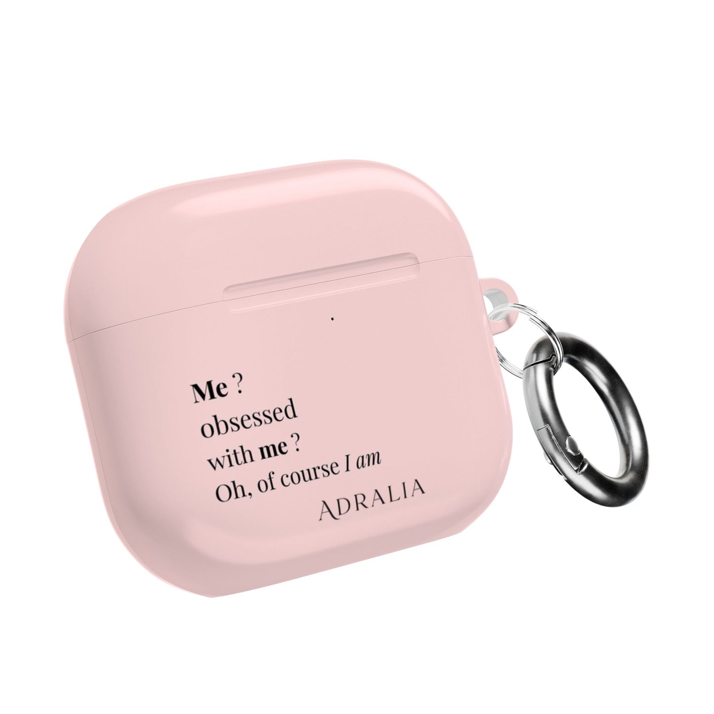 AirPods Case — Pink "Me? Obsessed with me? Oh, of course I am" Silicone Cover