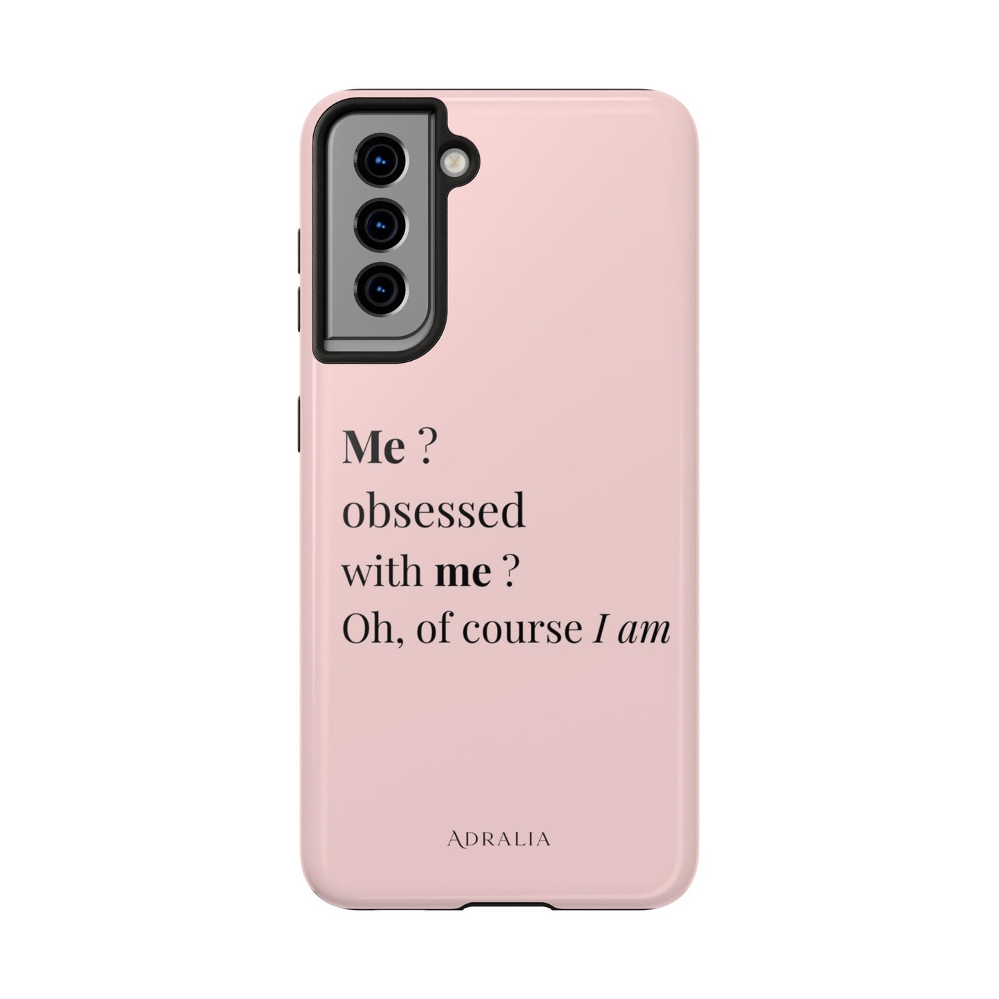Tough Phone Case — "Me? Obsessed With Me? Oh, of course I am" Pink Protective Case