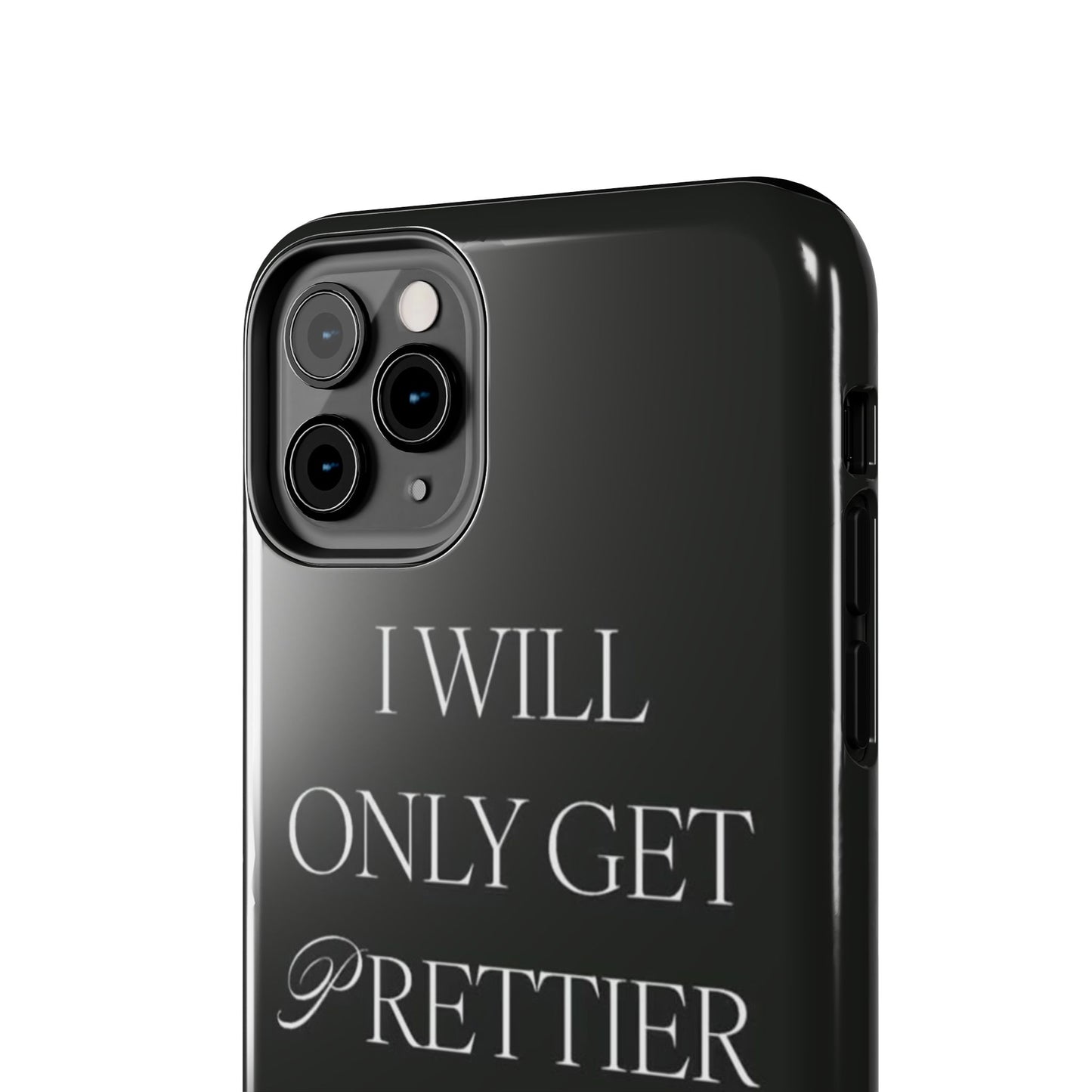 Tough Phone Case — “I Will Only Get Prettier & Richer.” Glossy Protective Phone Cover