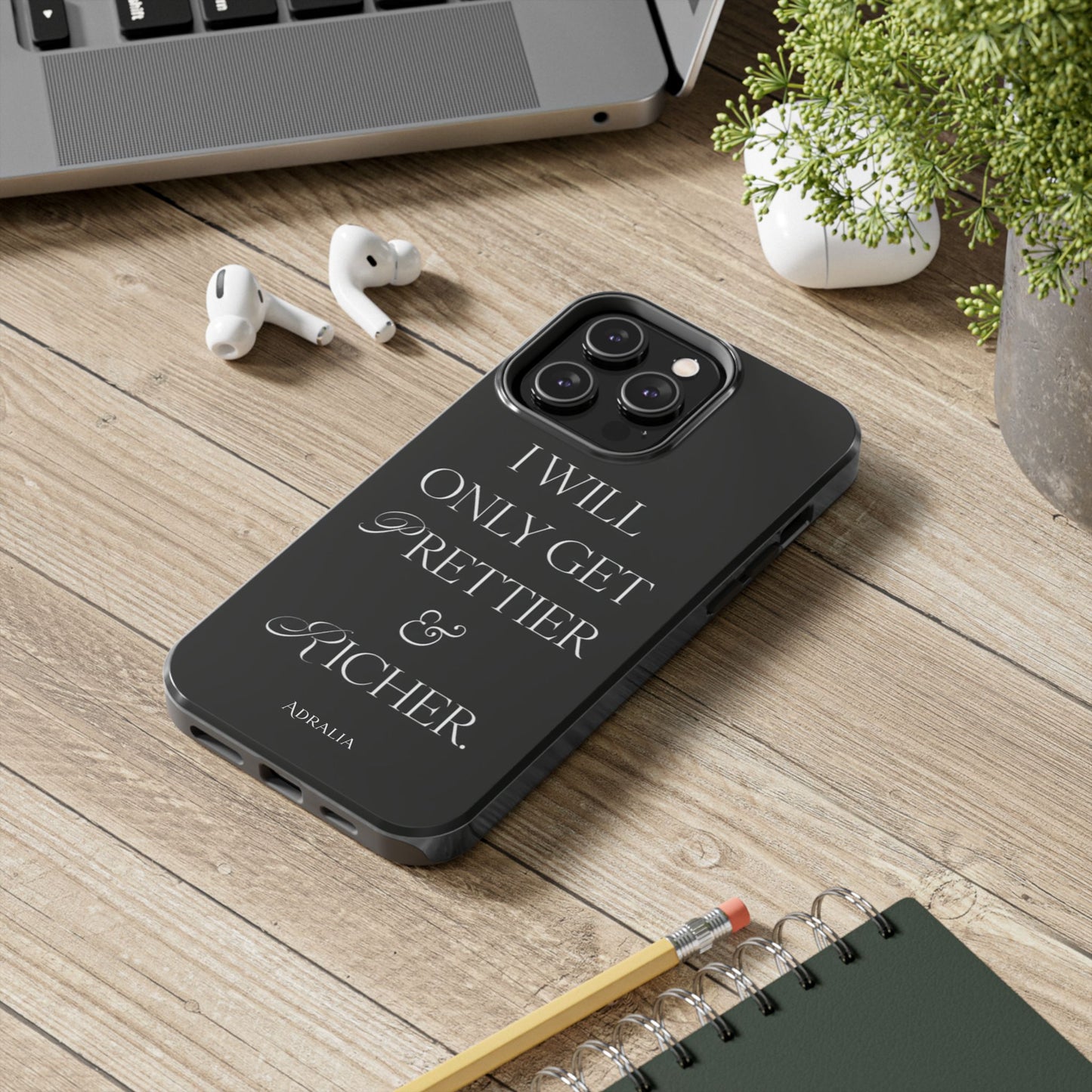 Tough Phone Case — “I Will Only Get Prettier & Richer.” Glossy Protective Phone Cover