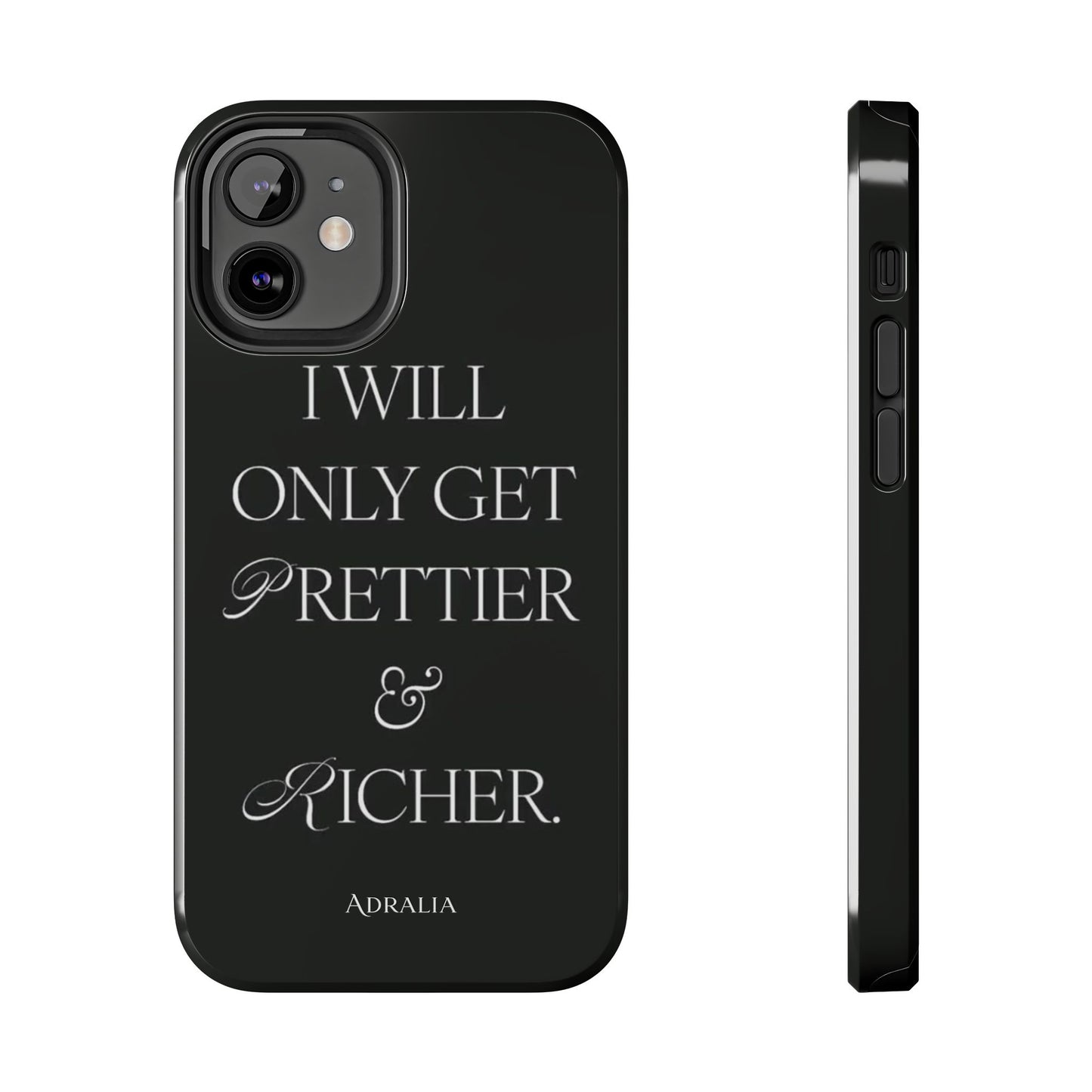 Tough Phone Case — “I Will Only Get Prettier & Richer.” Glossy Protective Phone Cover