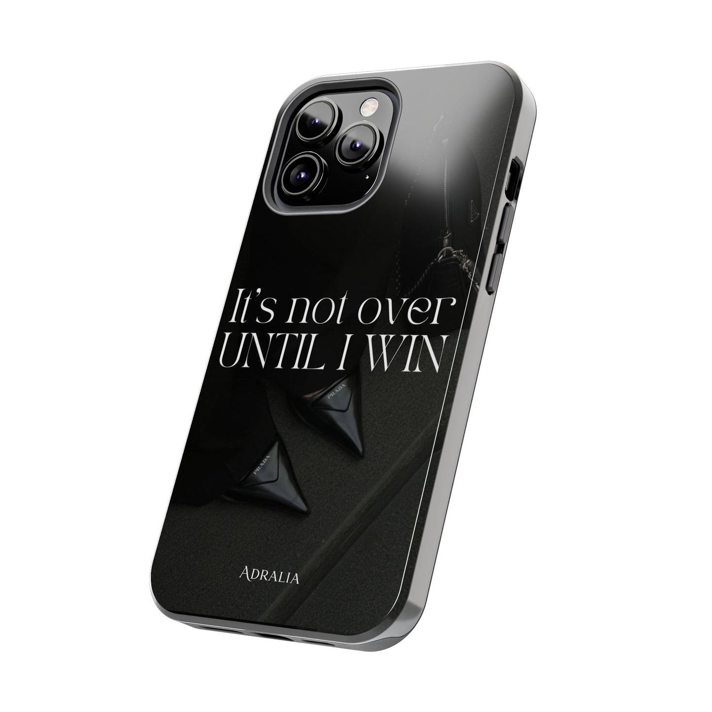 It's Not Over Until I Win Tough Phone Case — Motivational Black Protective Cover