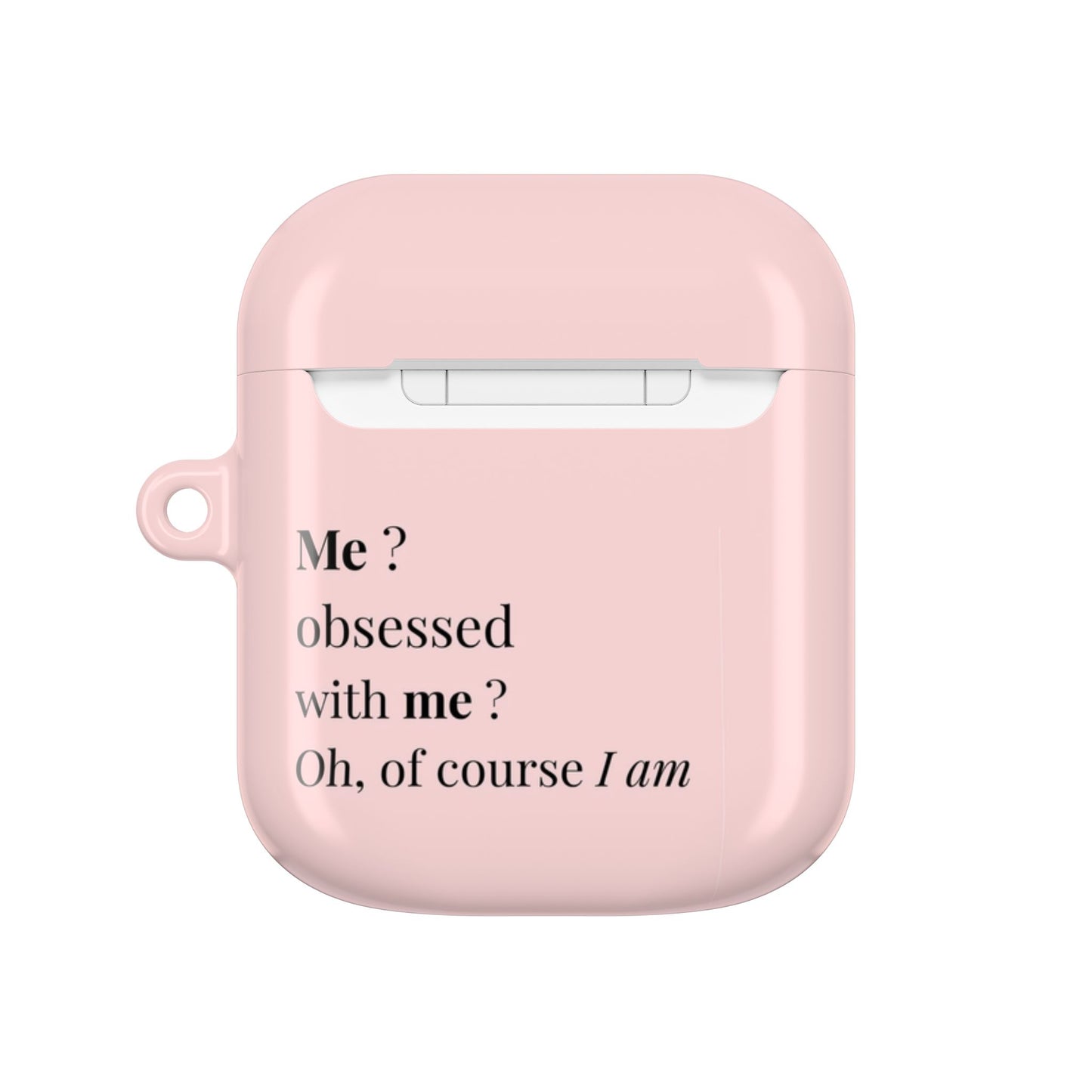 AirPods Case — Pink "Me? Obsessed with me? Oh, of course I am" Silicone Cover