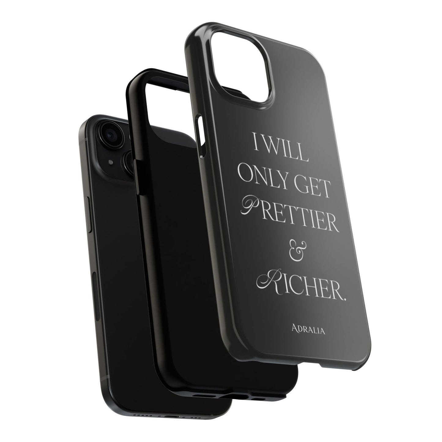 Tough Phone Case — “I Will Only Get Prettier & Richer.” Glossy Protective Phone Cover
