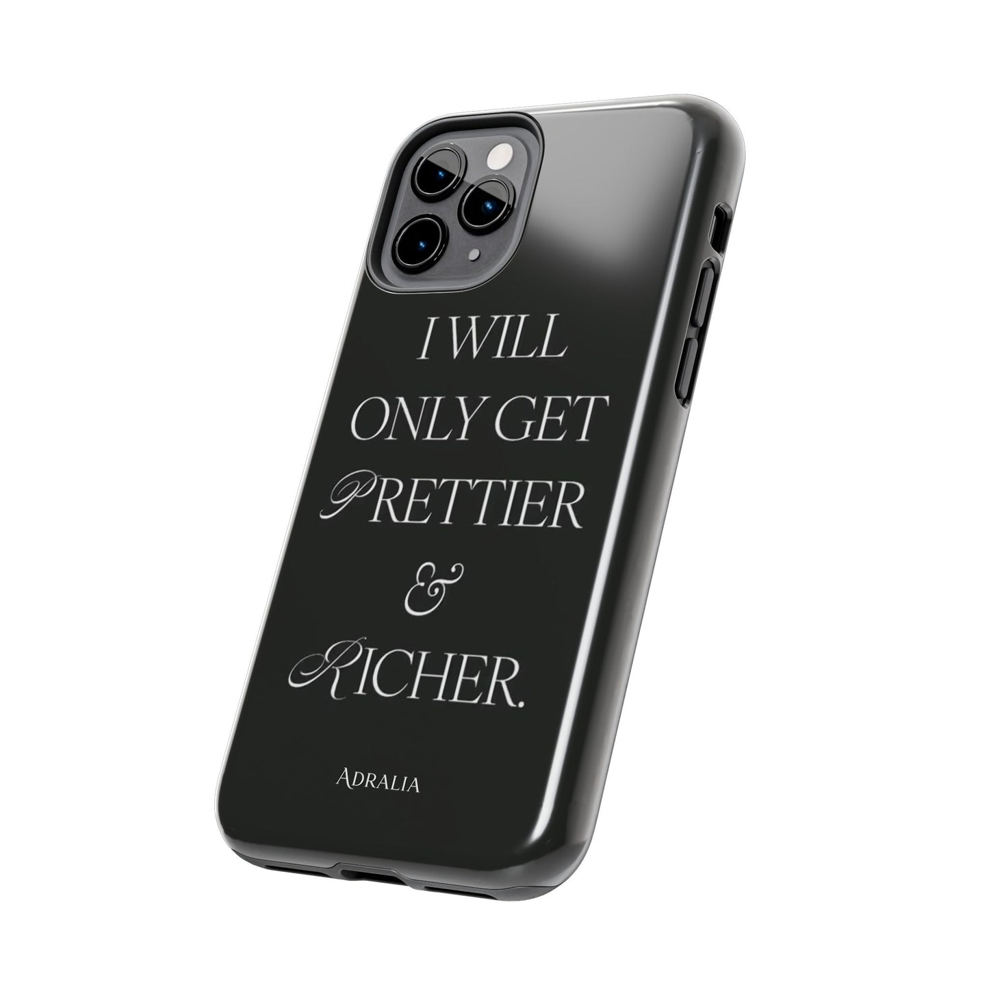 Tough Phone Case — “I Will Only Get Prettier & Richer.” Glossy Protective Phone Cover