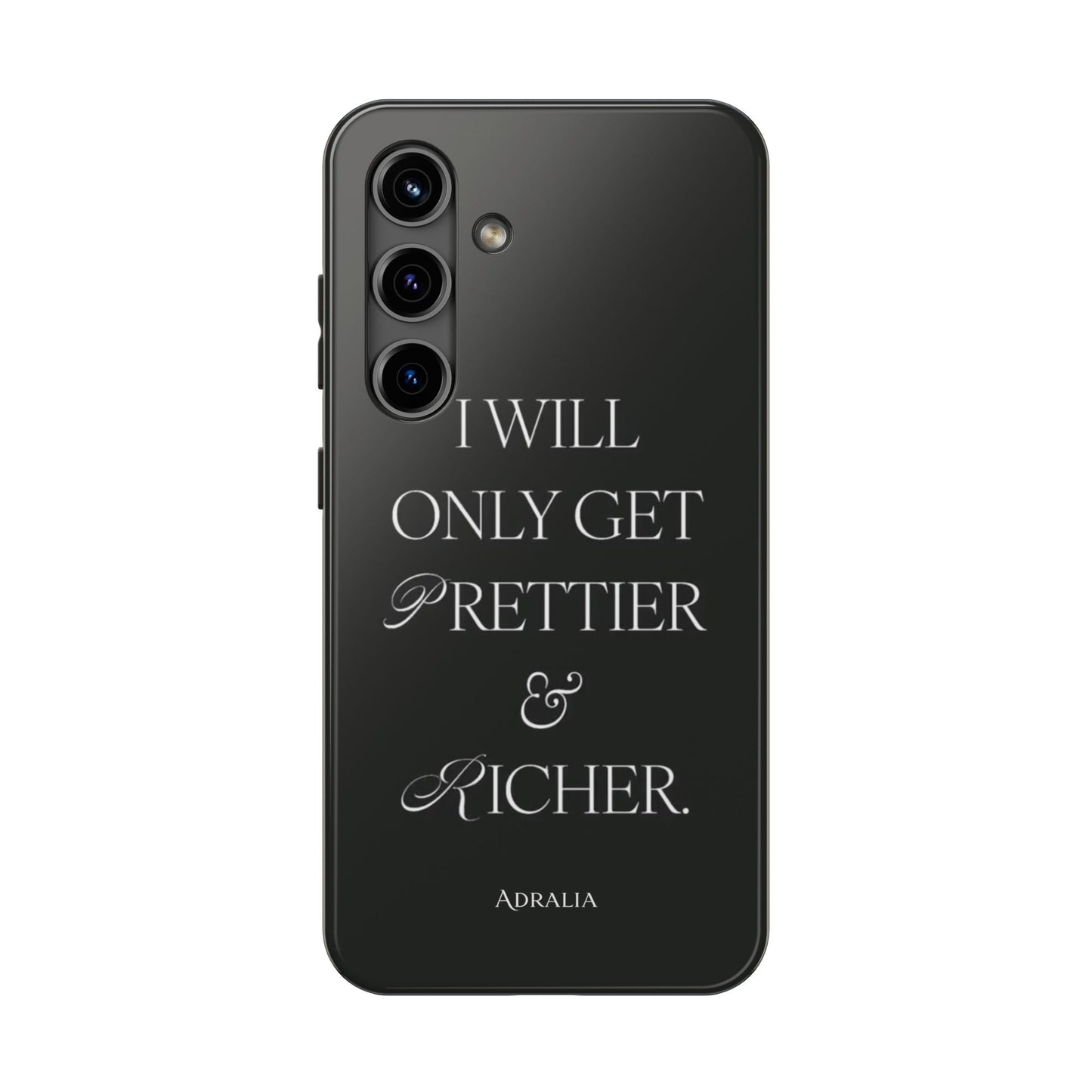 Tough Phone Case — “I Will Only Get Prettier & Richer.” Glossy Protective Phone Cover