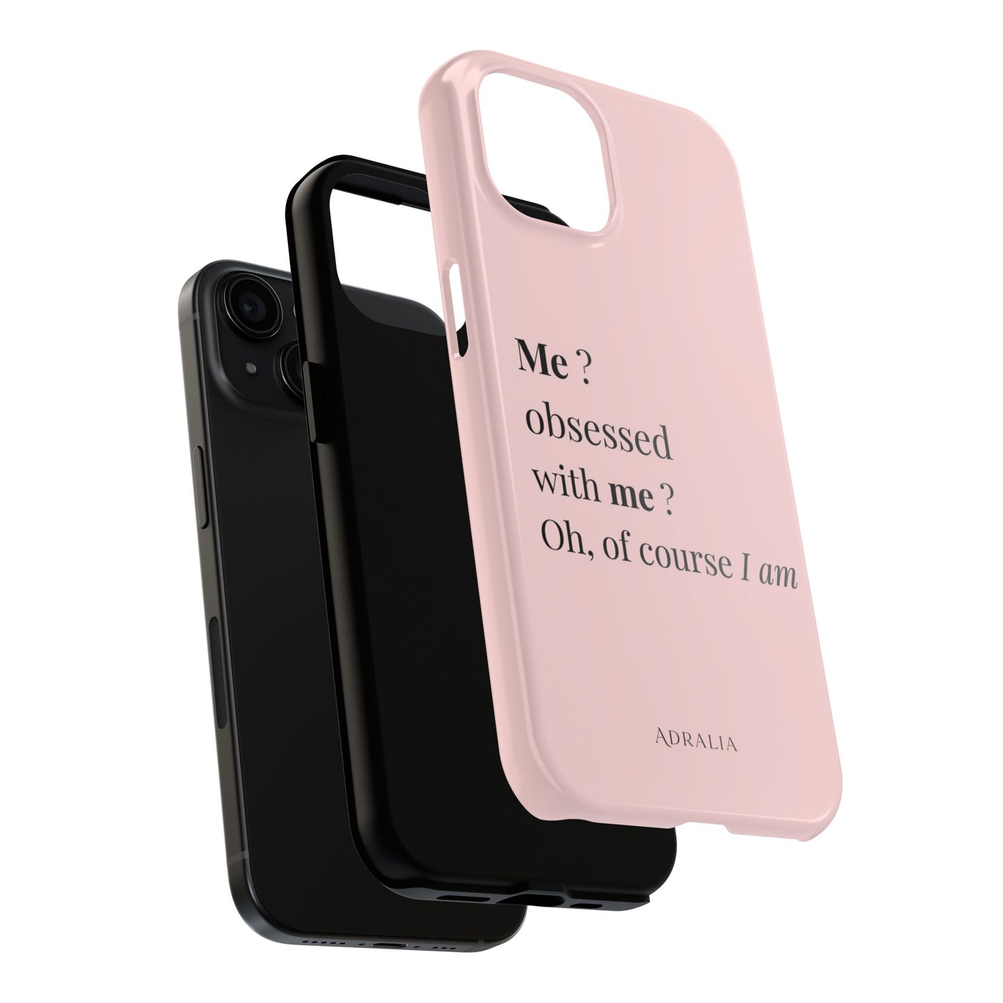Tough Phone Case — "Me? Obsessed With Me? Oh, of course I am" Pink Protective Case