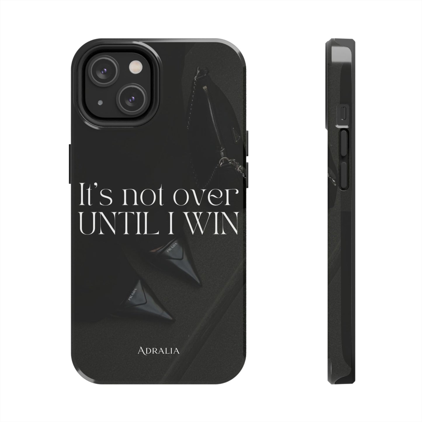 It's Not Over Until I Win Tough Phone Case — Motivational Black Protective Cover
