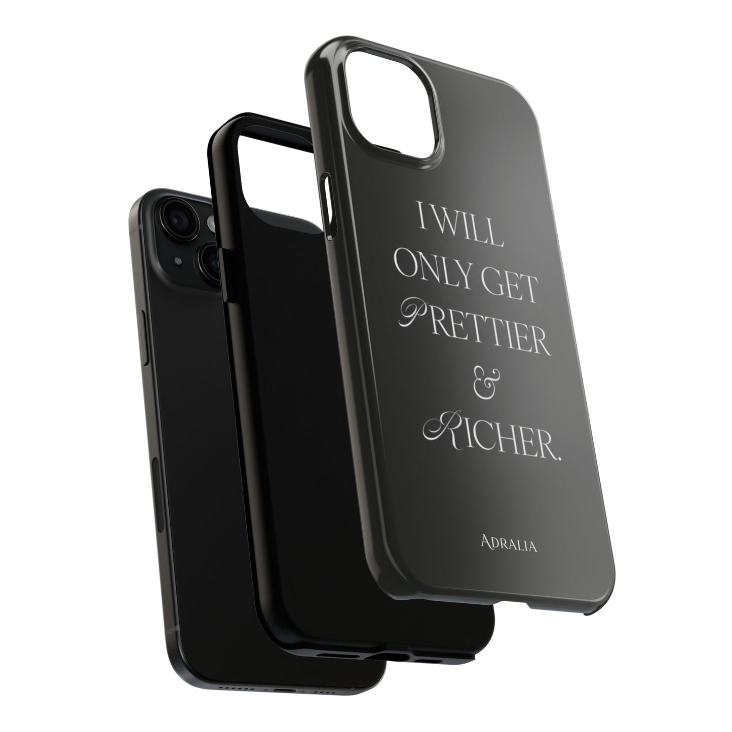 Tough Phone Case — “I Will Only Get Prettier & Richer.” Glossy Protective Phone Cover