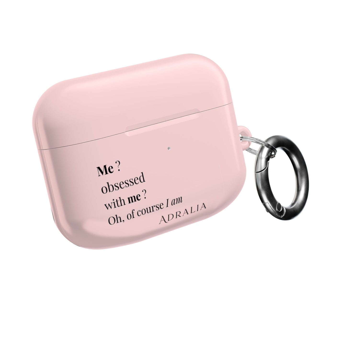 AirPods Case — Pink "Me? Obsessed with me? Oh, of course I am" Silicone Cover