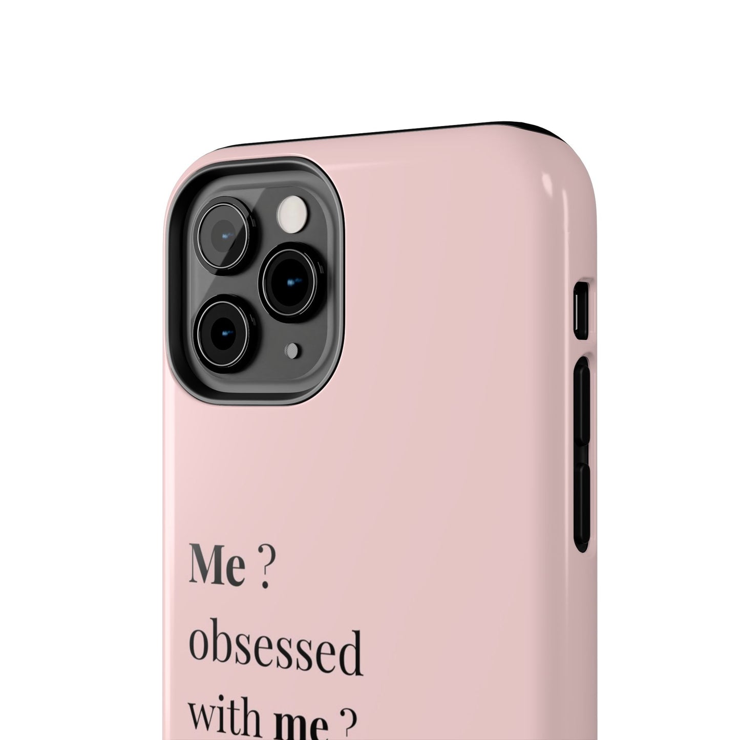 Tough Phone Case — "Me? Obsessed With Me? Oh, of course I am" Pink Protective Case