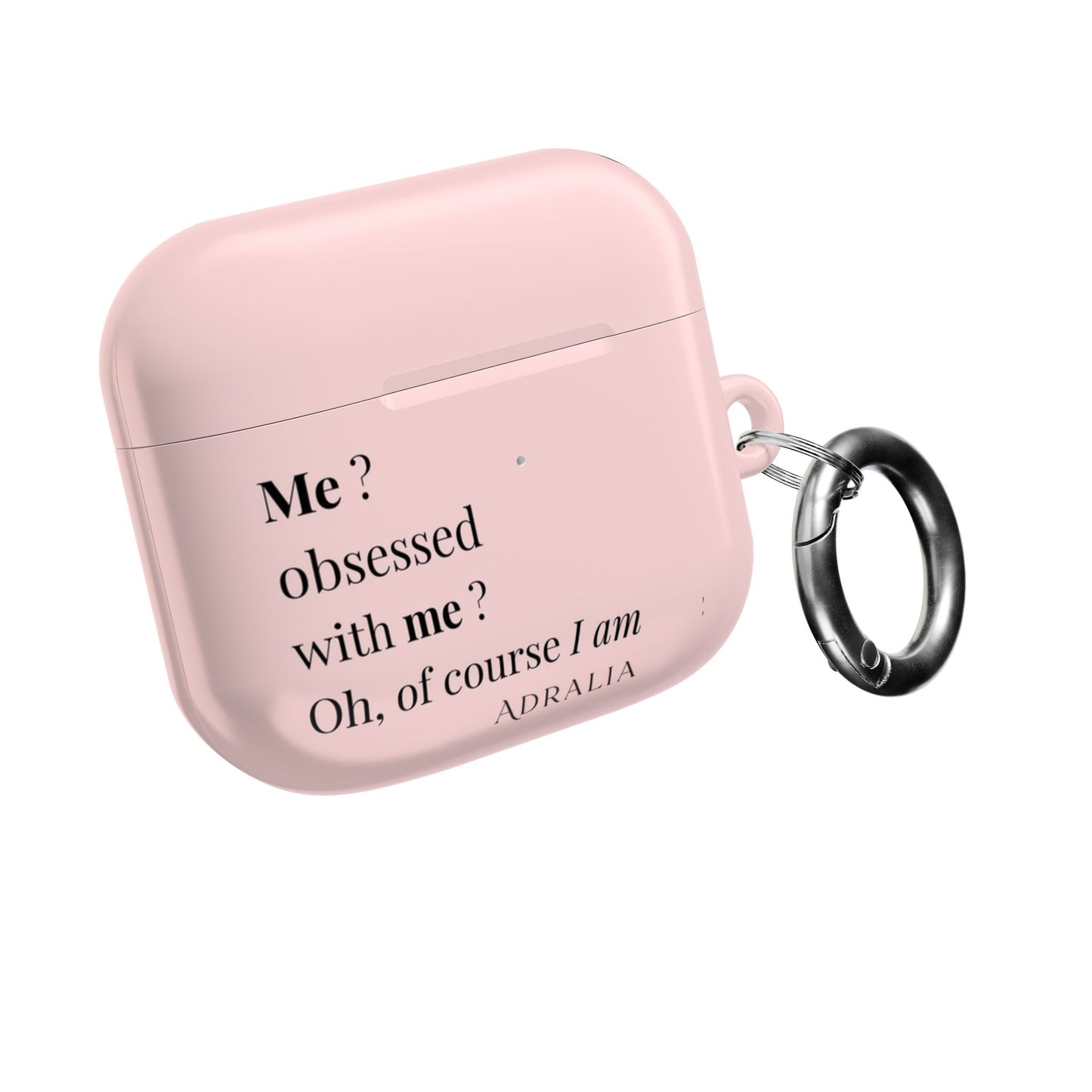 AirPods Case — Pink "Me? Obsessed with me? Oh, of course I am" Silicone Cover