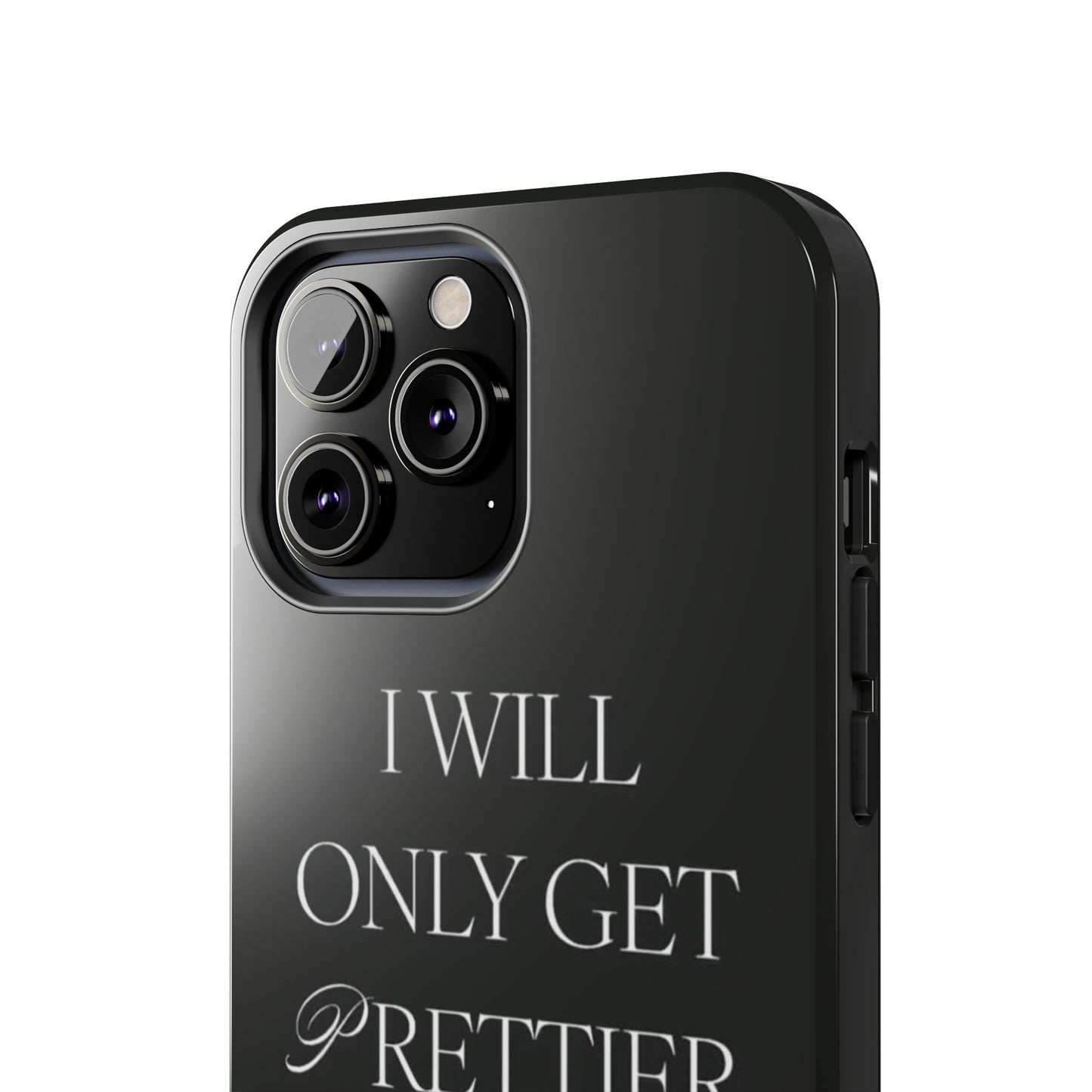 Tough Phone Case — “I Will Only Get Prettier & Richer.” Glossy Protective Phone Cover