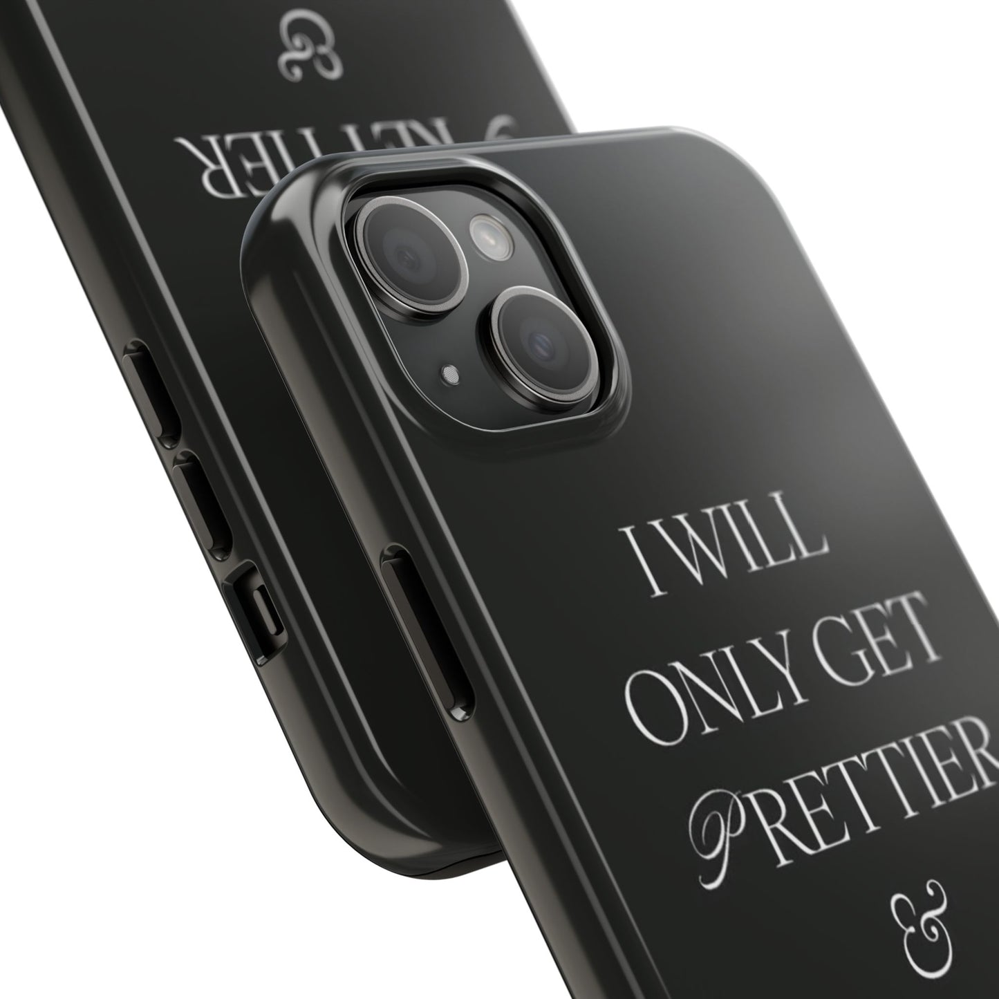 Tough Phone Case — “I Will Only Get Prettier & Richer.” Glossy Protective Phone Cover