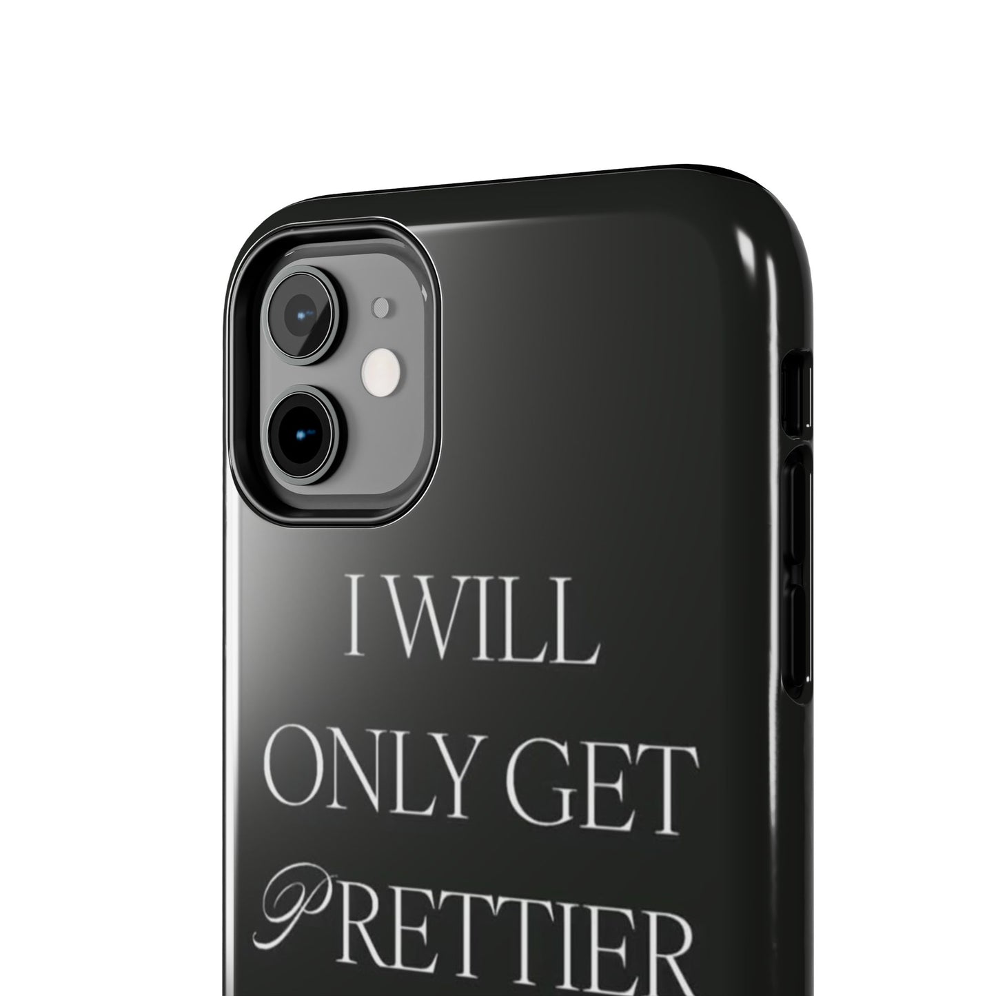 Tough Phone Case — “I Will Only Get Prettier & Richer.” Glossy Protective Phone Cover