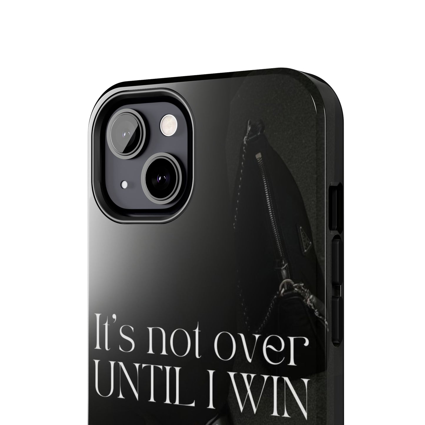 It's Not Over Until I Win Tough Phone Case — Motivational Black Protective Cover