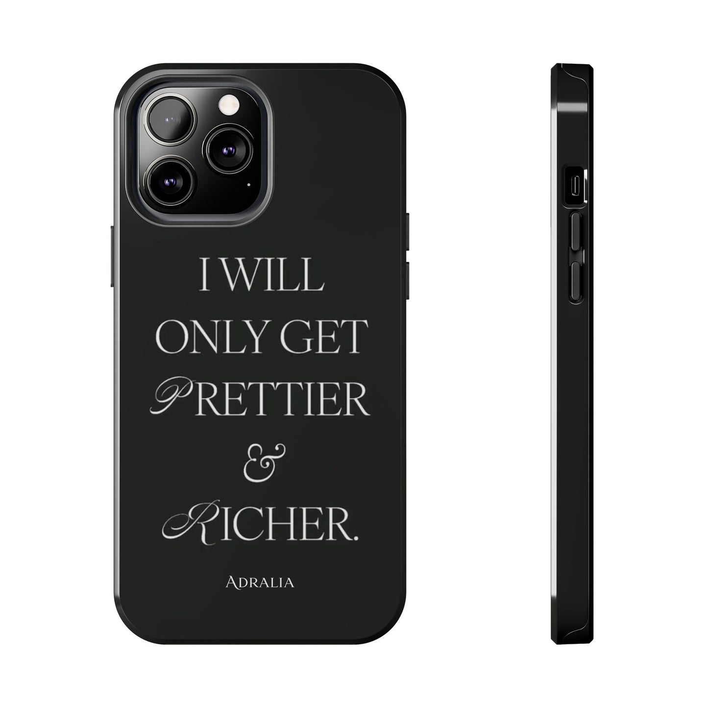 Tough Phone Case — “I Will Only Get Prettier & Richer.” Glossy Protective Phone Cover