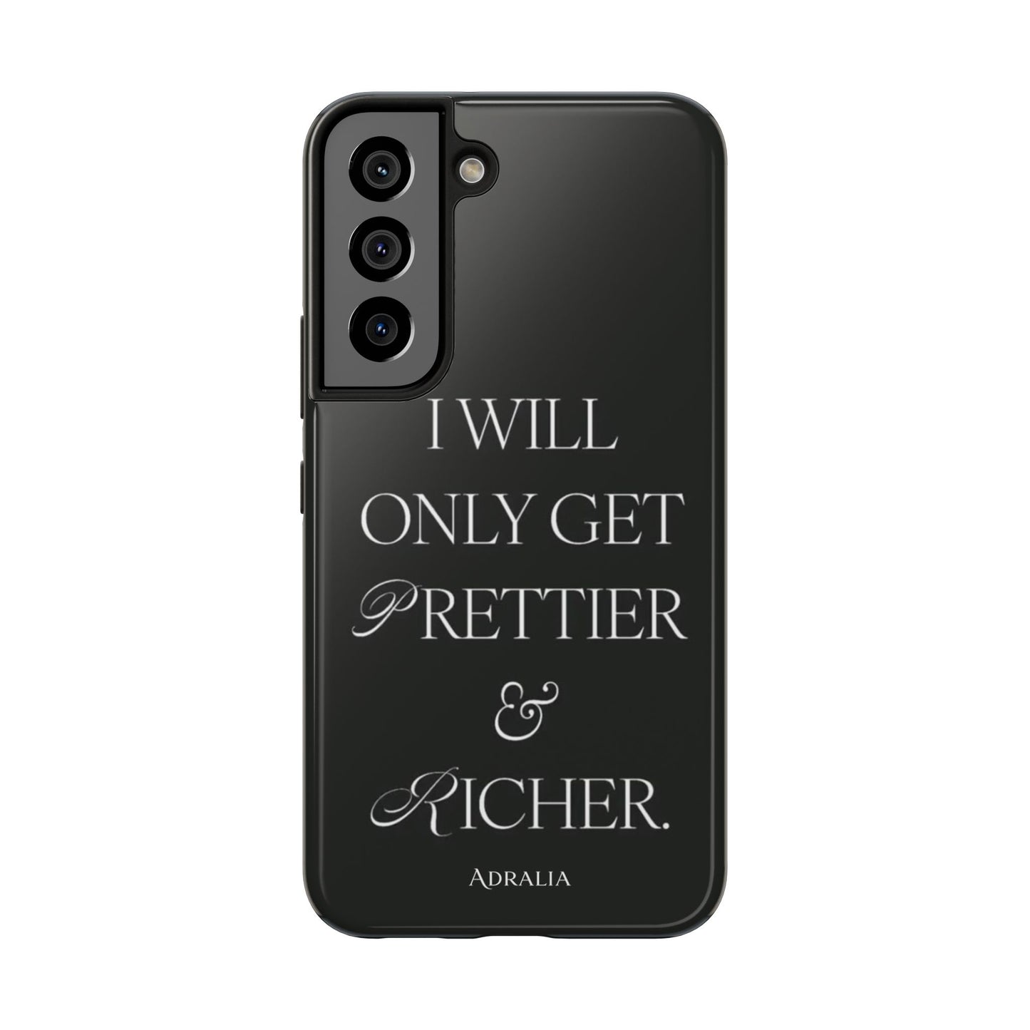Tough Phone Case — “I Will Only Get Prettier & Richer.” Glossy Protective Phone Cover