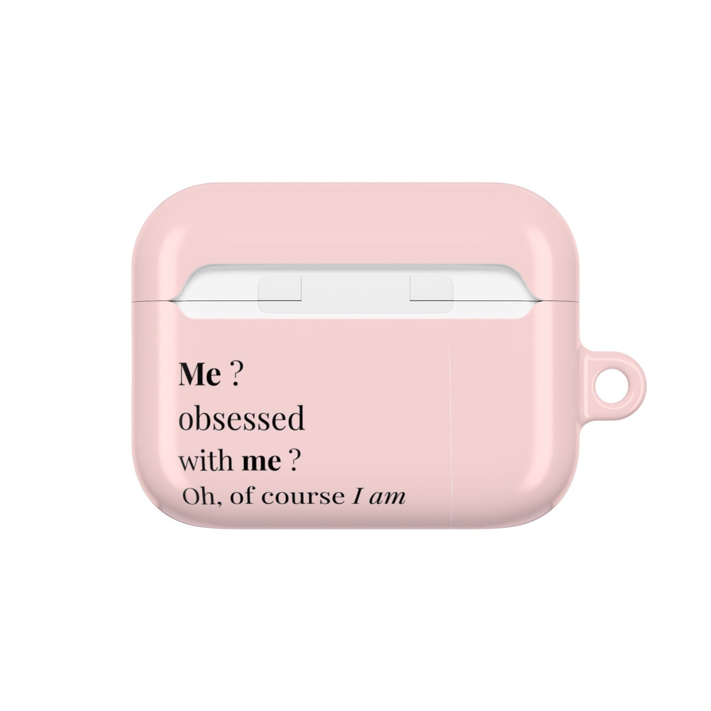 AirPods Case — Pink "Me? Obsessed with me? Oh, of course I am" Silicone Cover