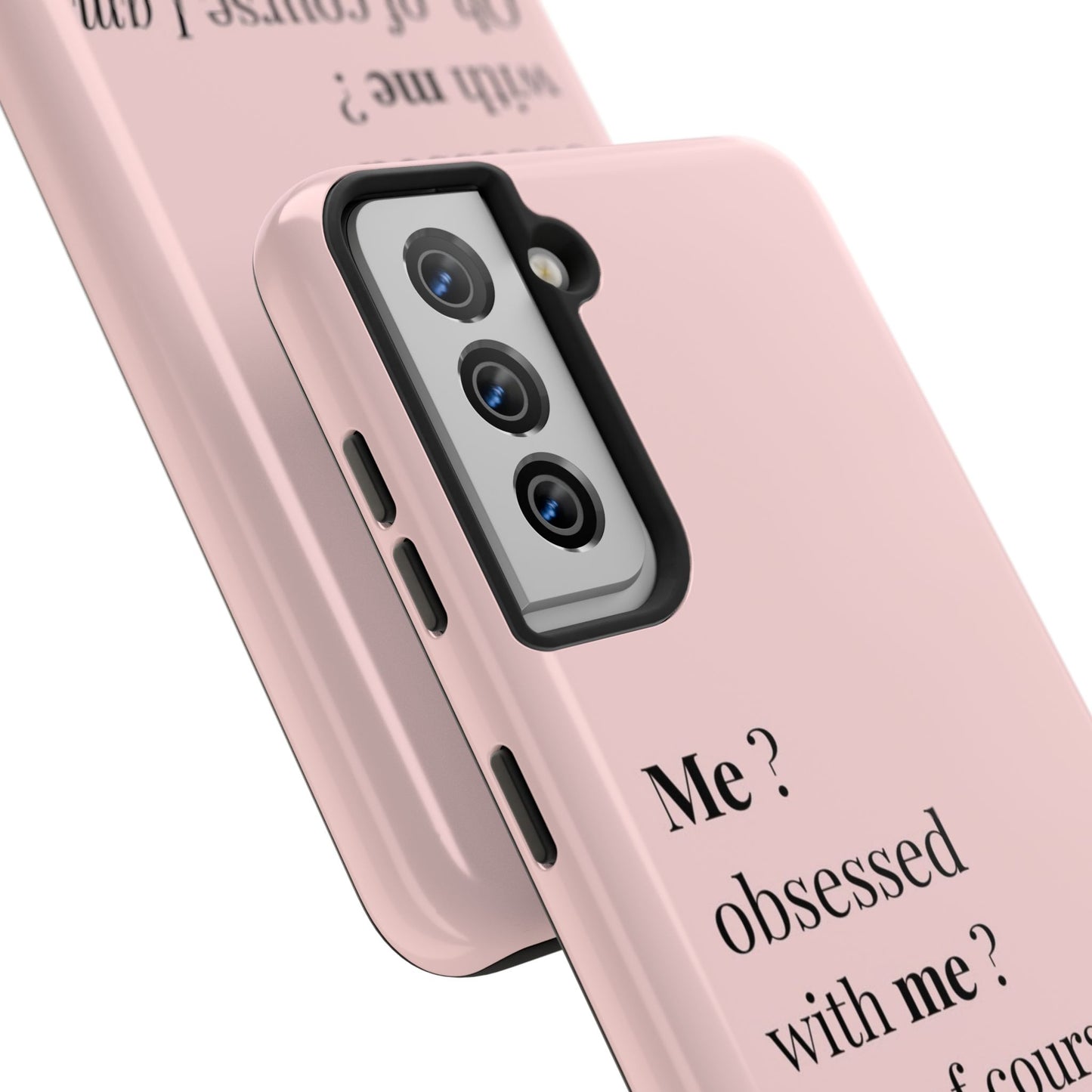 Tough Phone Case — "Me? Obsessed With Me? Oh, of course I am" Pink Protective Case