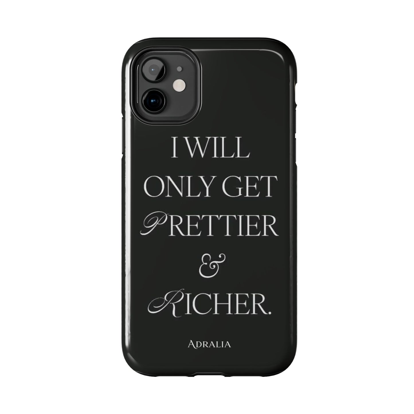 Tough Phone Case — “I Will Only Get Prettier & Richer.” Glossy Protective Phone Cover