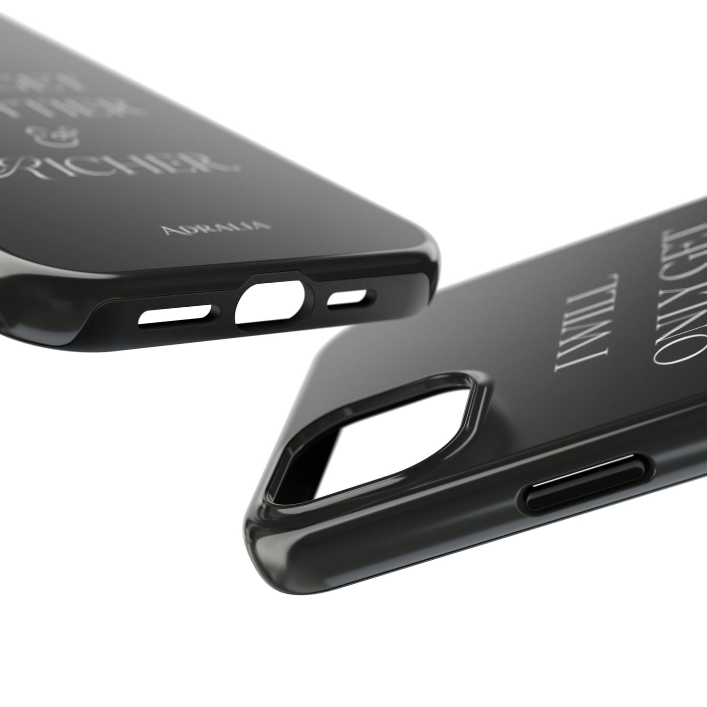 Tough Phone Case — “I Will Only Get Prettier & Richer.” Glossy Protective Phone Cover