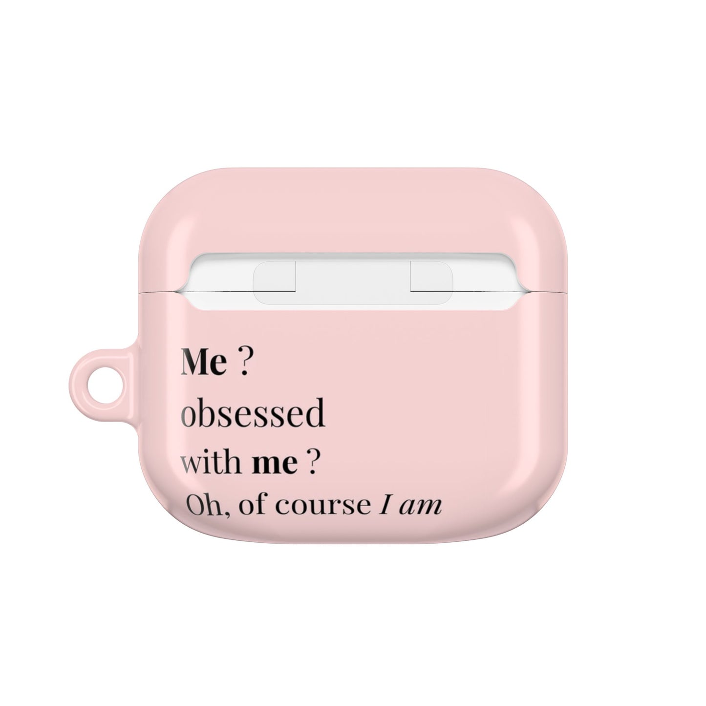 AirPods Case — Pink "Me? Obsessed with me? Oh, of course I am" Silicone Cover