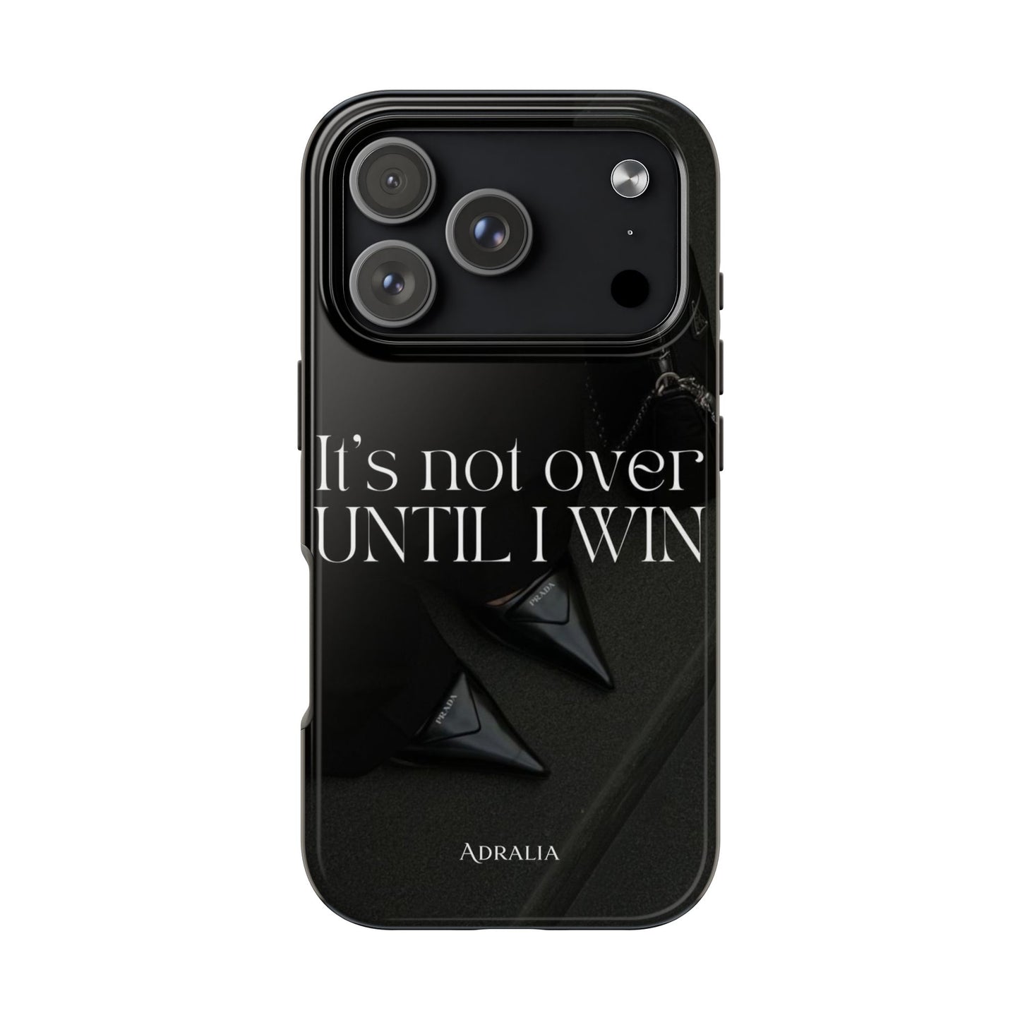 It's Not Over Until I Win Tough Phone Case — Motivational Black Protective Cover