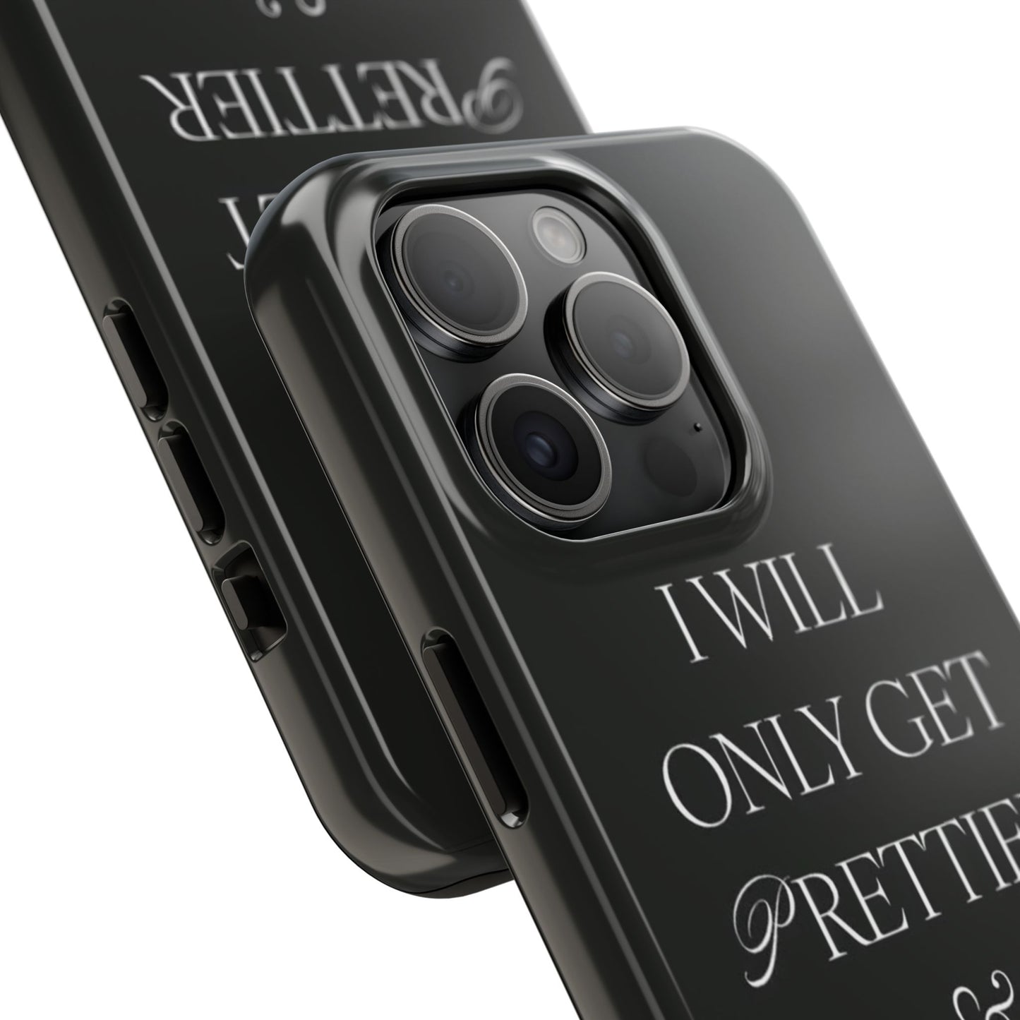 Tough Phone Case — “I Will Only Get Prettier & Richer.” Glossy Protective Phone Cover